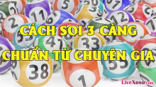 5 cách soi cầu 3 càng VIP nhanh chóng, miễn phí siêu chuẩn xác