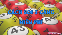 Mách nước 4 cách soi cầu 3 càng miễn phí chuẩn không cần chỉnh