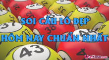 Cặp lô đẹp nhất ngày hôm nay - Chơi con lô gì đẹp nhất dễ trúng