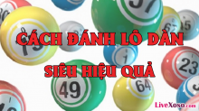 Cách đánh lô đề dàn Bắc  siêu hiệu quả dành cho người mới chơi