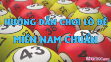 Hướng dẫn cách đánh đề miền Nam và luật chơi lô MN dễ trúng 