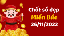 Soi Cầu Dự Đoán XSMB 26/11/2022 - Chốt Số Miền Bắc hôm nay 26 tháng 11